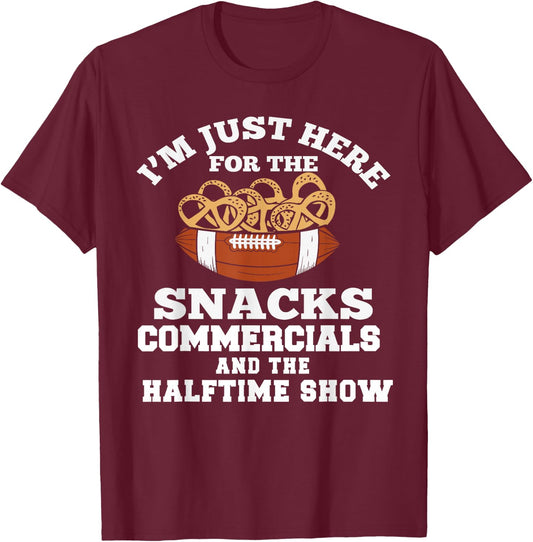 I'm Just Here for Snacks Commercials Halftime Show Apparel T-Shirt - T-Shirt | Maroon