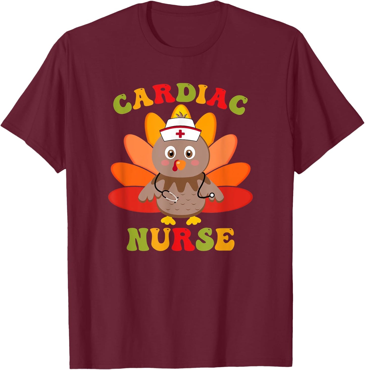 Cardiac Nurse Turkey Stethoscope Thanksgiving Cardiology T-Shirt - T-Shirt | Maroon