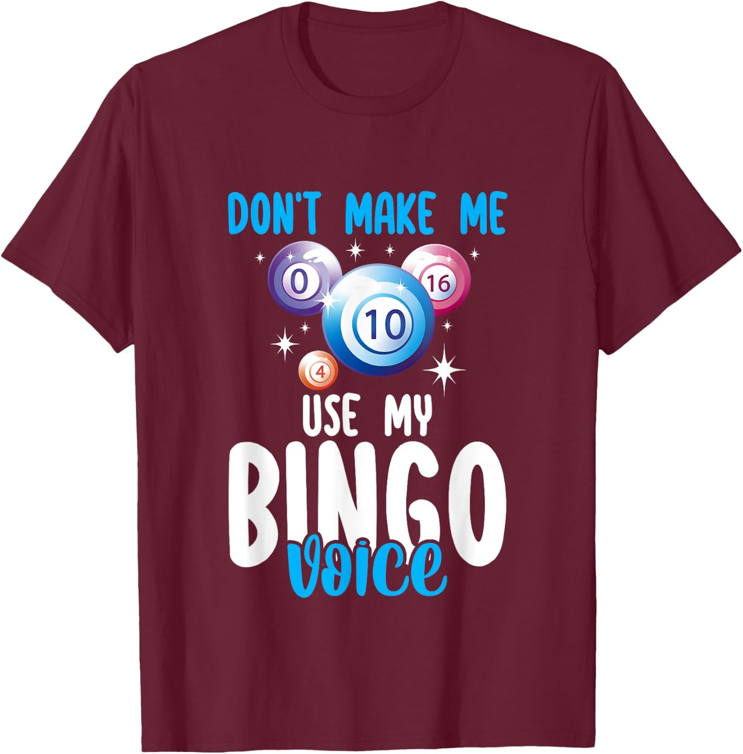 Lucky Bingo Game Player Don't Make Me Use My Bingo Voice T-Shirt - T-Shirt | Maroon