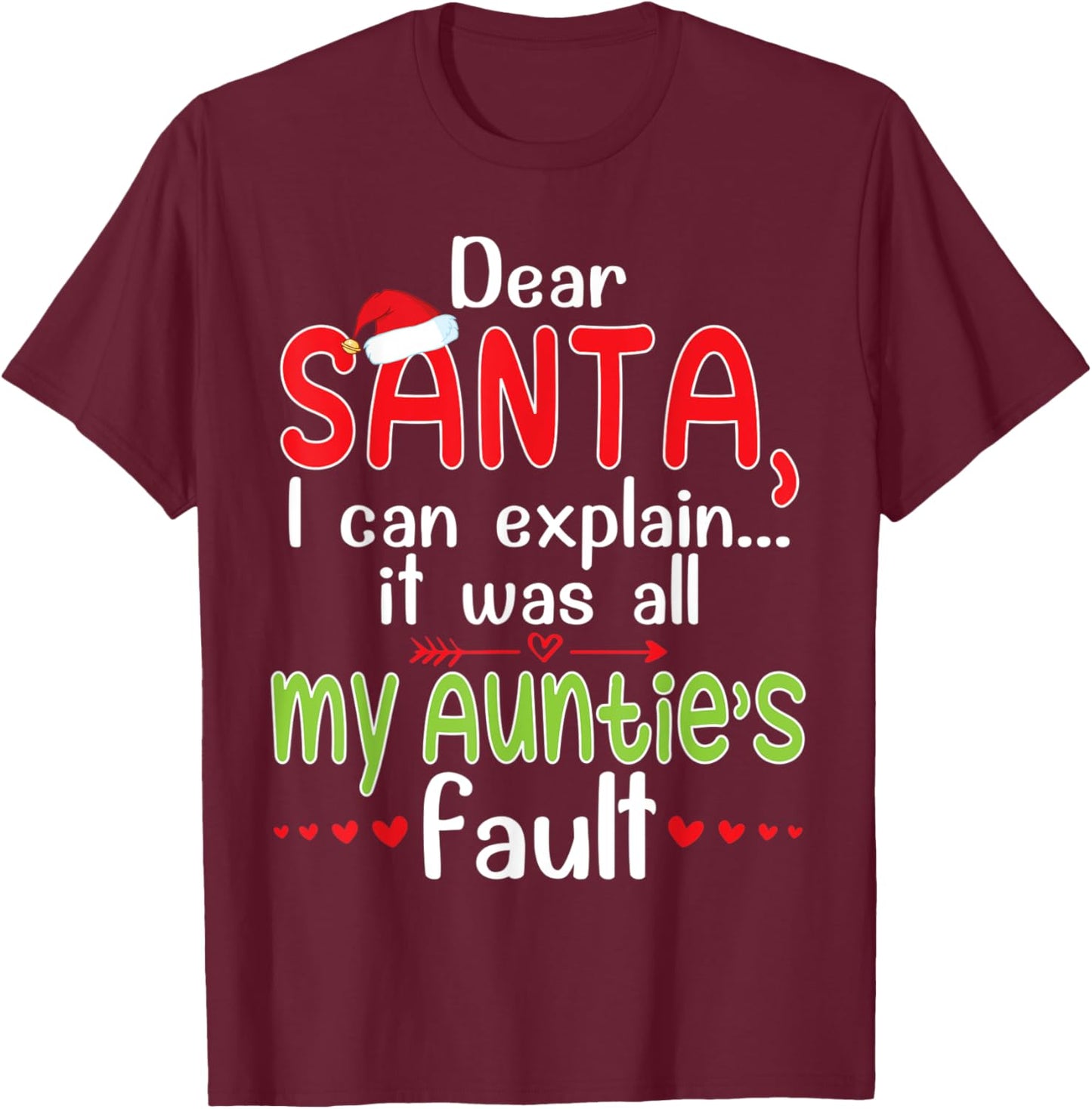 Xmas Dear Santa I Can Expalin It Was All My Auntie's Fault T-Shirt - T-Shirt | Maroon