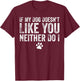 If My Dog Doesn't Like You, Neither Do I, Puppy, Love T-Shirt - T-Shirt | Maroon