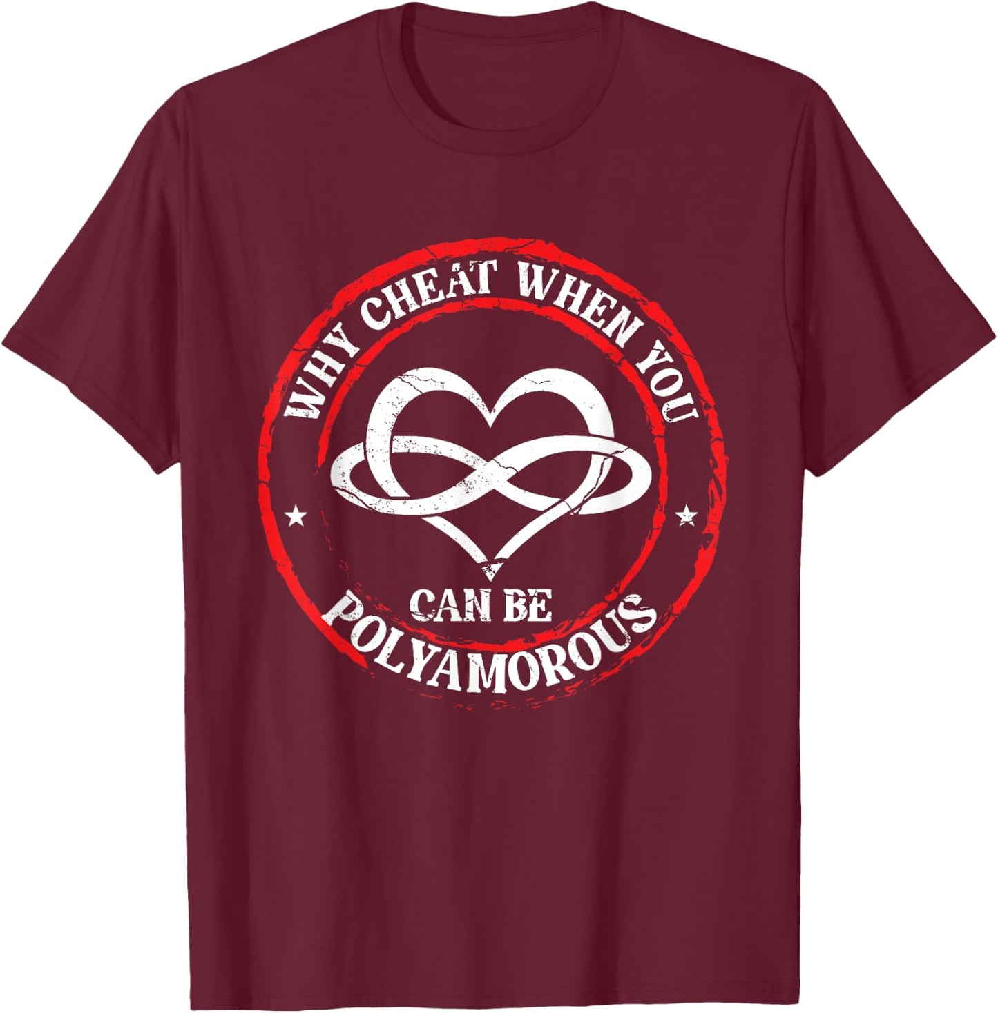 Why Cheat When You Can Be Polyamorous | Infinity Heart T-Shirt - T-Shirt | Maroon