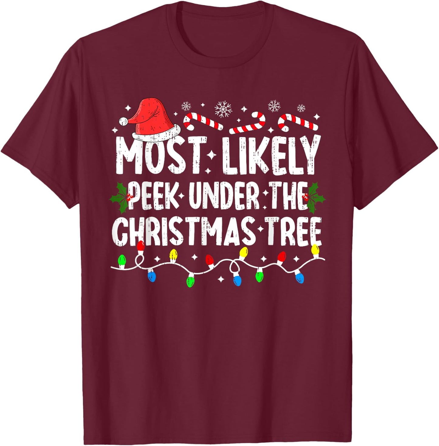 Most Likely To Peek Under The Christmas Tree Christmas Funny T-Shirt - T-Shirt | Maroon