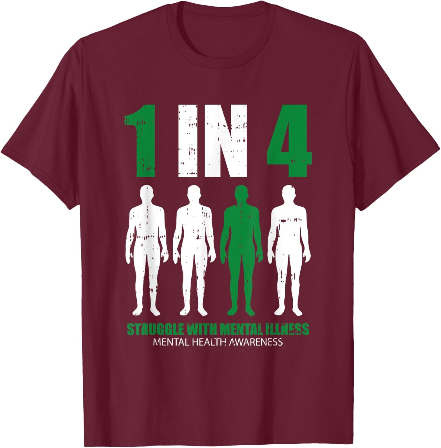 1 In 4 Struggle With Mental Illness Mental Health Awareness T-Shirt - T-Shirt | Maroon