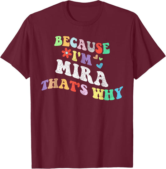 Retro Groovy Because Im MIRA Thats Why Funny Custom Name T-Shirt - T-Shirt | Maroon