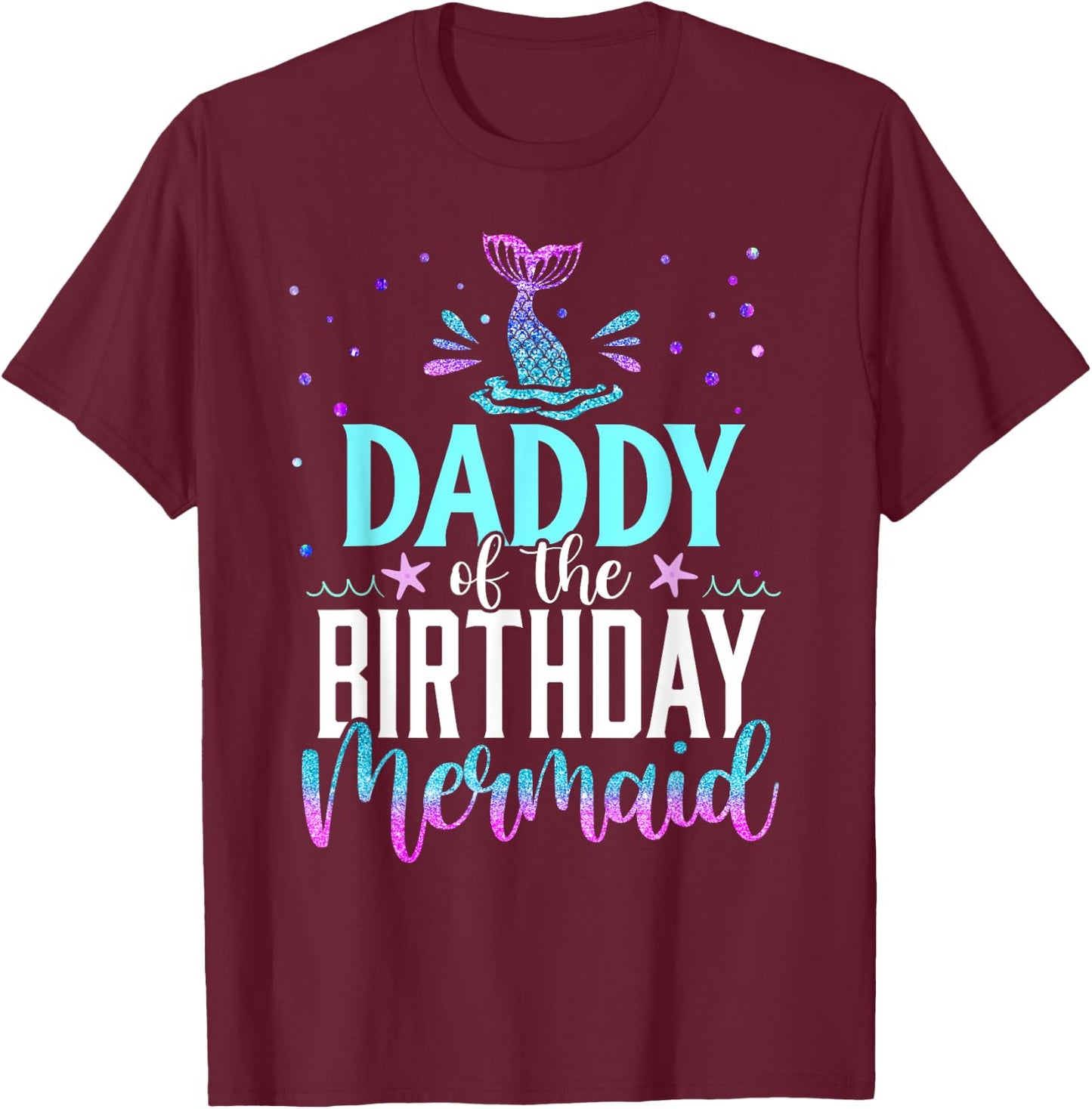 Daddy Of The Birthday Mermaid Funny Matching Family Party T-Shirt - T-Shirt | Maroon