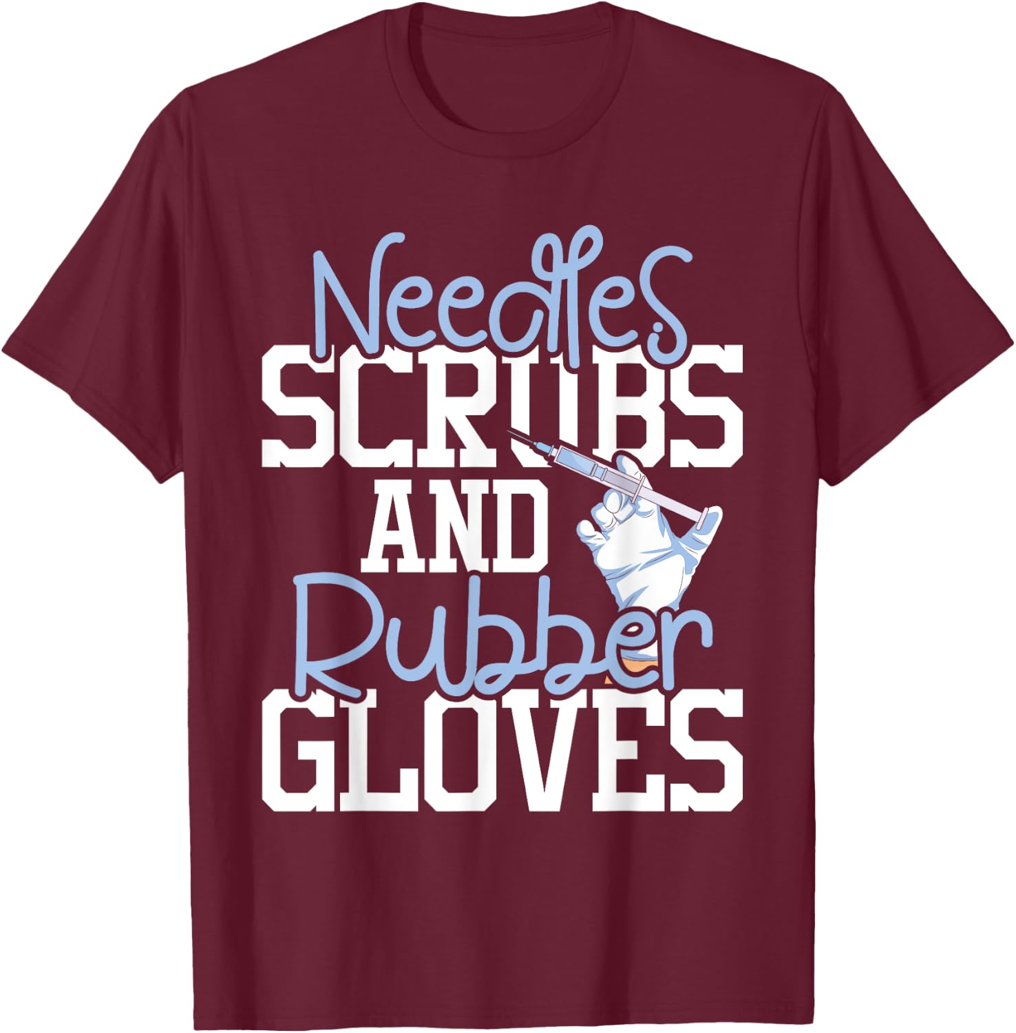 Needles Scrubs And Rubber Gloves - Medical Phlebotomy Nurse T-Shirt - T-Shirt | Maroon