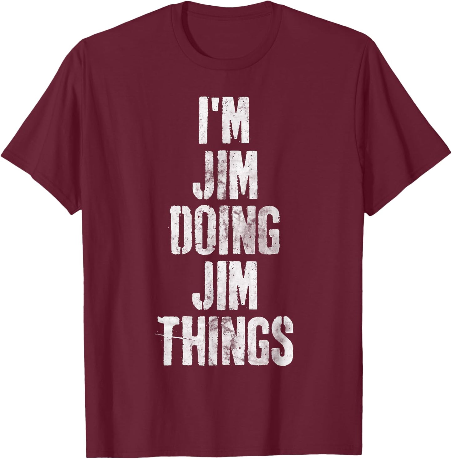 I'm Jim Doing Jim Things Shirt Funny Personalized First Name T-Shirt - T-Shirt | Maroon