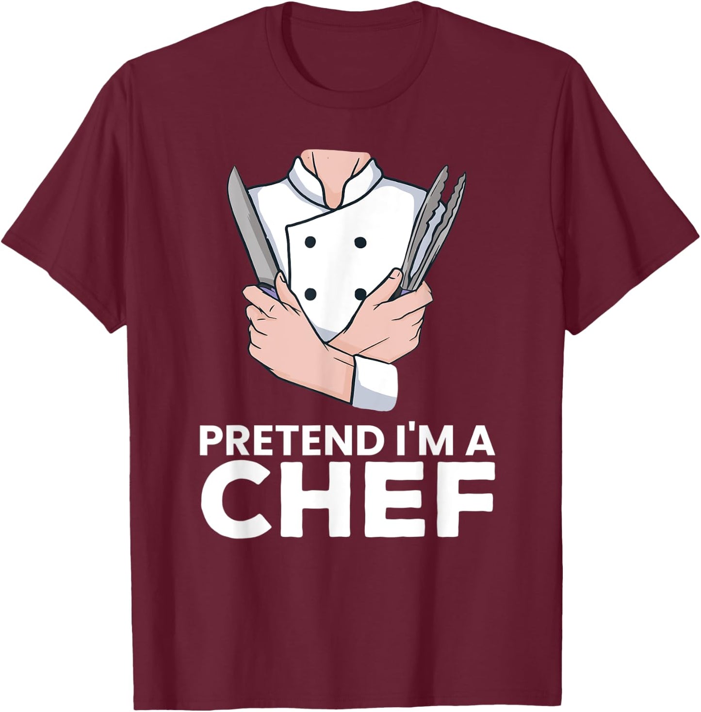 Pretend I'm a Chef T-Shirt - T-Shirt | Maroon