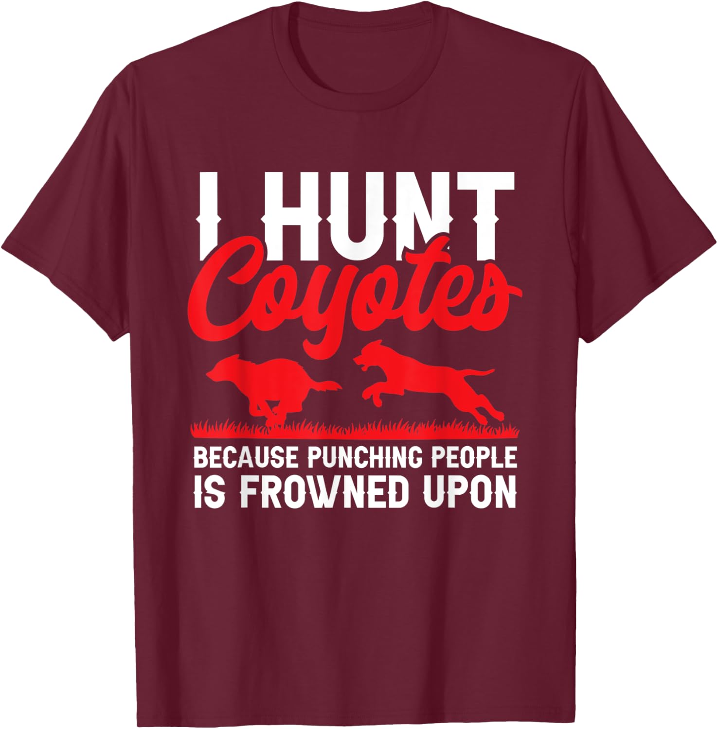 Coyote Hunting Gear & Accessories Coyote Hunter I Hunt Coyotes Yote Hunter Black Cotton Classic Fit Short Sleeve Small Men Boys T-Shirt - T-Shirt | Maroon