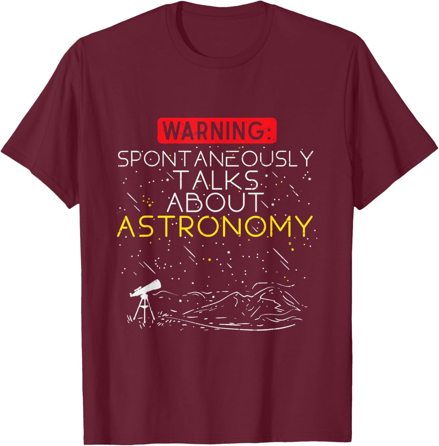 Astronomer Quote Spontaneously Talks About Astronomy T-Shirt - T-Shirt | Maroon