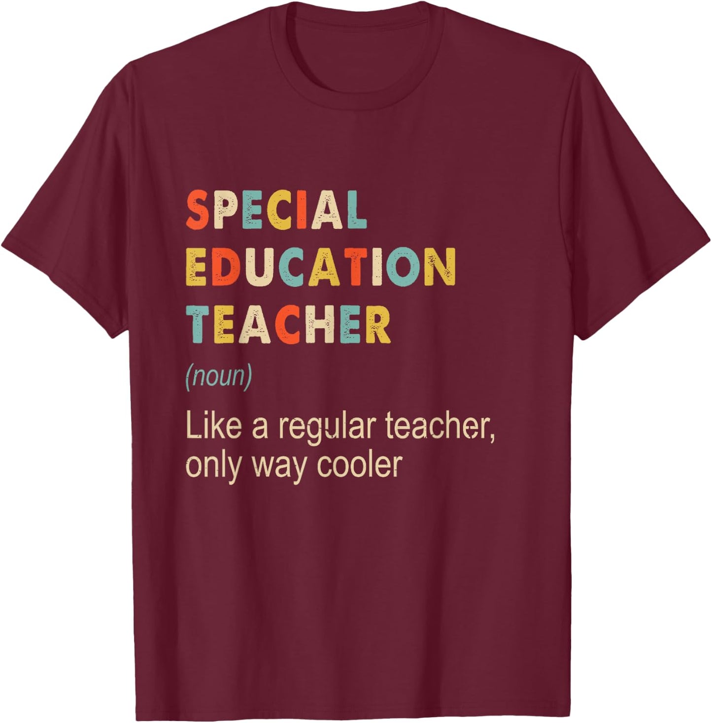 Special Education Teacher Definition Teaching School Funny T-Shirt - T-Shirt | Maroon