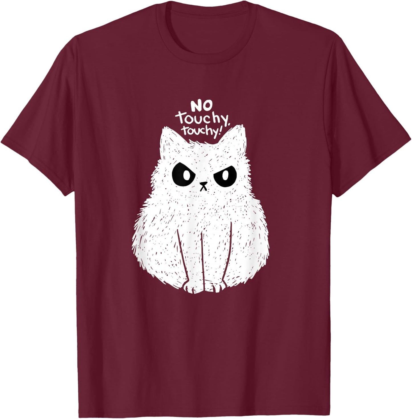 Funny cat no touchy touchy men women kids cats not touch T-Shirt - T-Shirt | Maroon