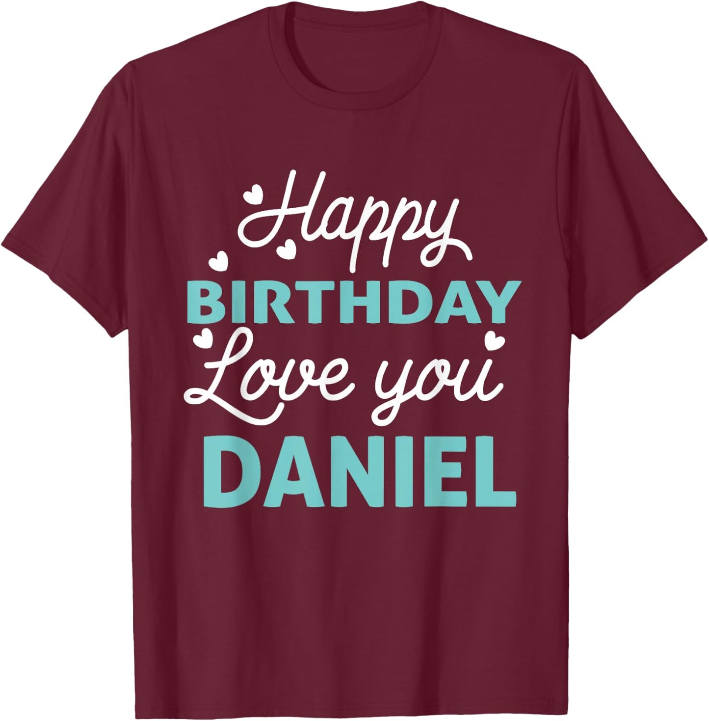 Daniel Birthday Shirt Happy Birthday Daniel Birthday Boy Men T-Shirt - T-Shirt | Maroon