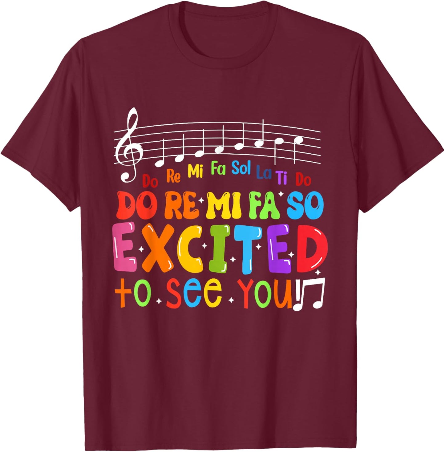 Do Re Mi Fa So Excited To See You Music Teacher Trendy T-Shirt - T-Shirt | Maroon