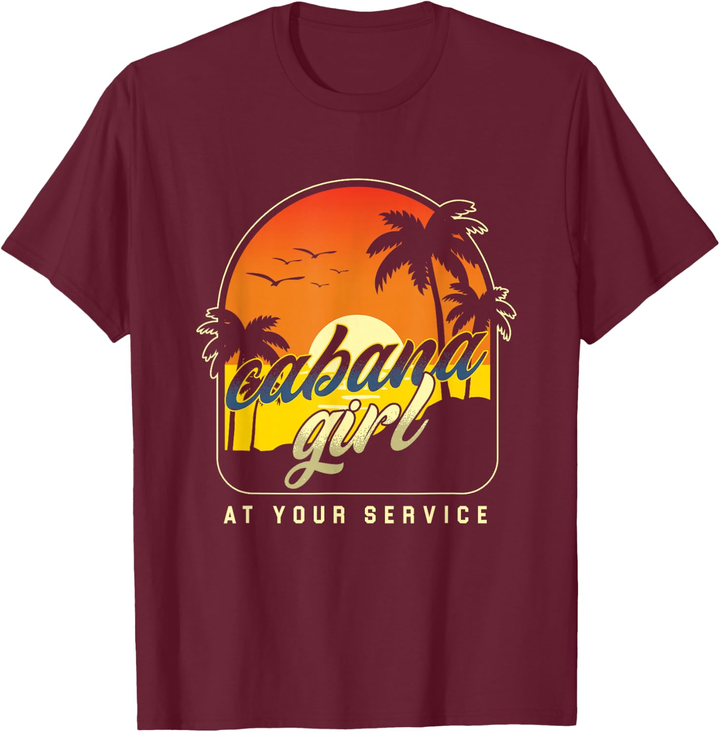 Cabana Girl At Your Service | Swimming Pool Beach | Party T-Shirt - T-Shirt | Maroon