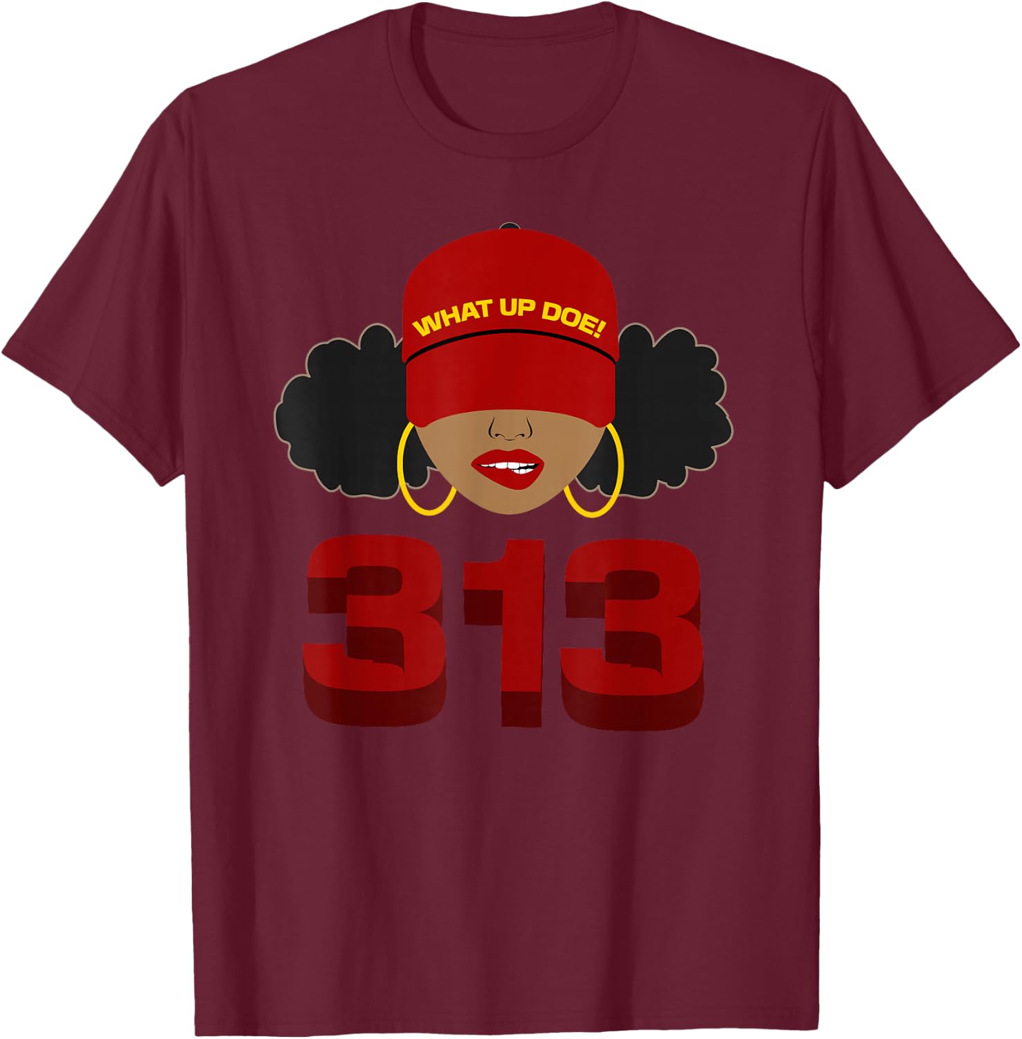 Detroit 313 Area Code What Up Doe Black Woman T-Shirt - T-Shirt | Maroon