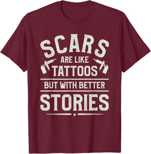 Scars Are Like Tattoos But With Better Stories Tattoo Lover T-Shirt - T-Shirt | Maroon