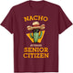Nacho Average Senior Citizen Funny Mexican Old Person Humor T-Shirt - T-Shirt | Maroon
