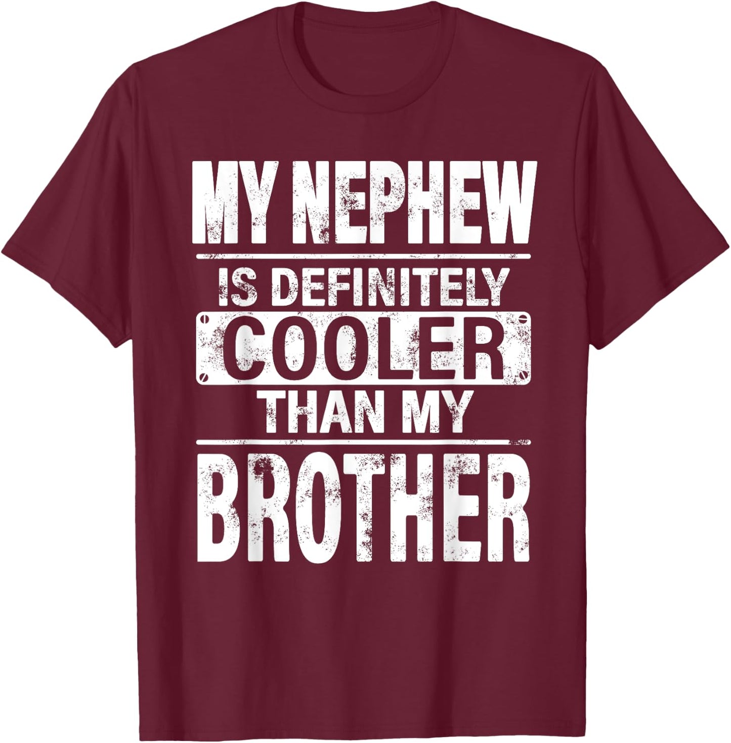 My Nephew Is Definitely Cooler Than My Brother Funny Uncle T-Shirt - T-Shirt | Maroon