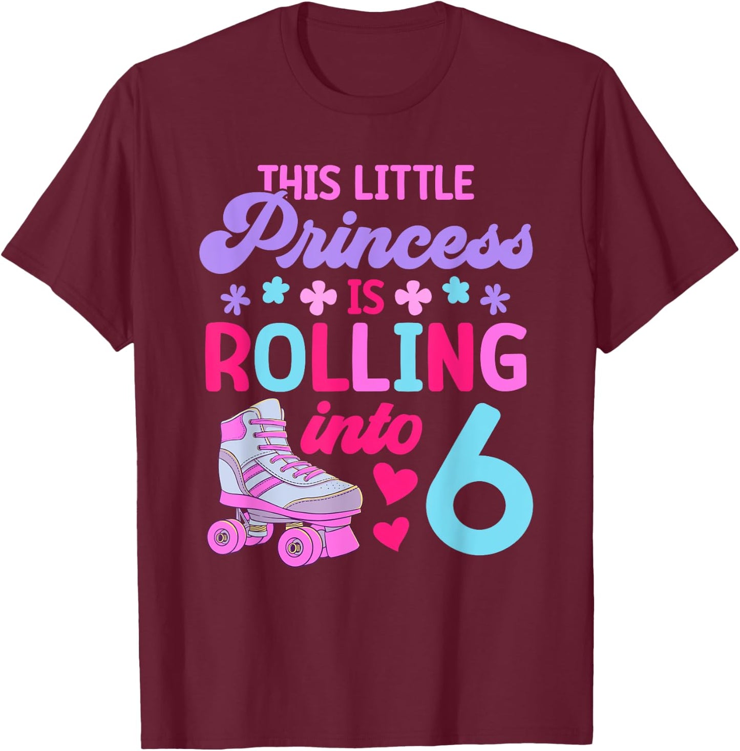 Rolling into 6 Girls 6th Birthday Roller Skates T-Shirt - T-Shirt | Maroon