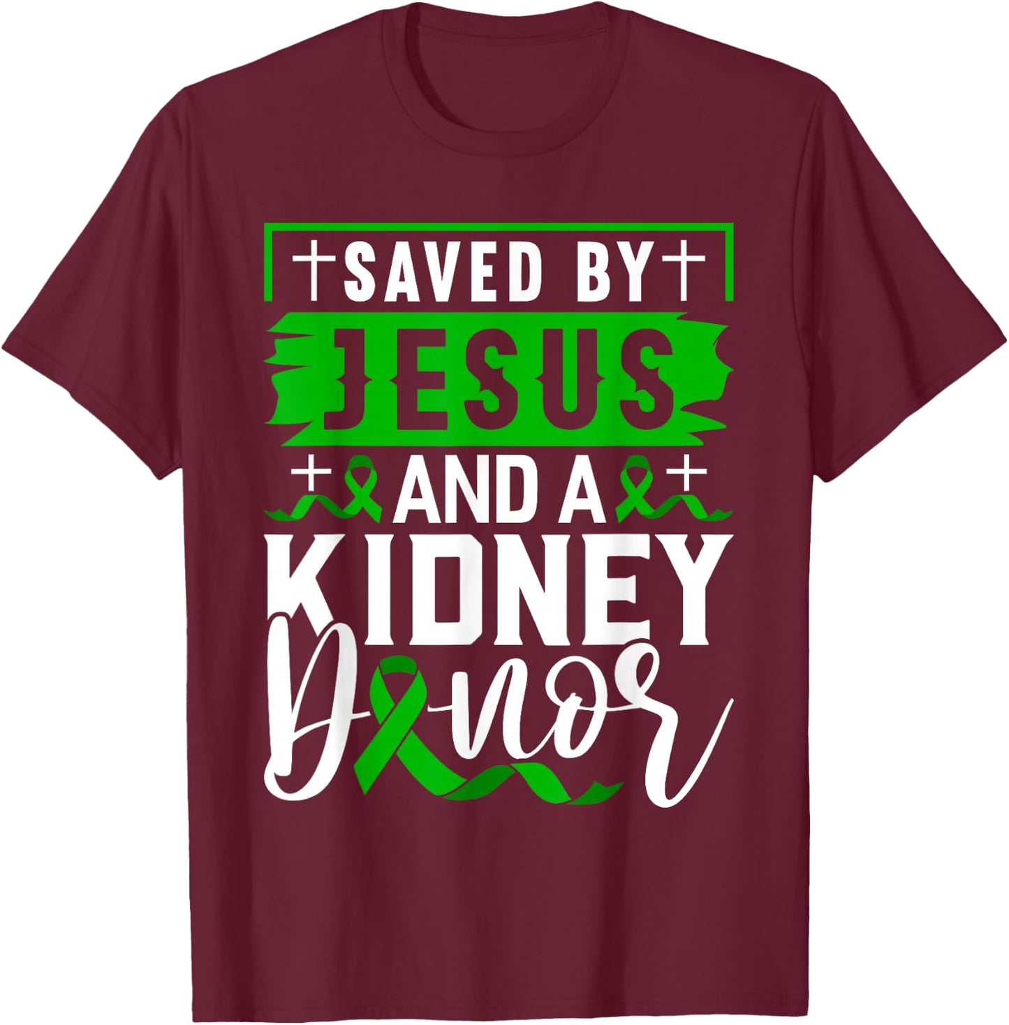 Saved By Jesus And A Kidney Donor Shirt Kidney Disease T-Shirt - T-Shirt | Maroon