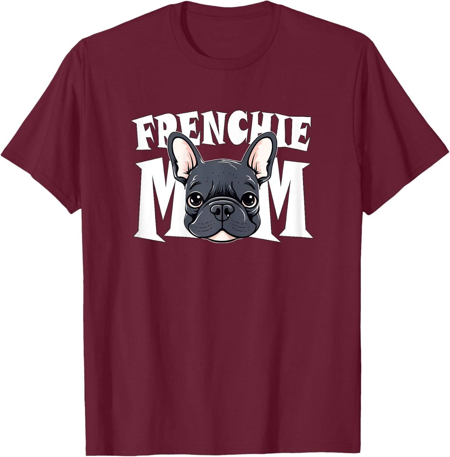 Frenchie Mom Cute French Bulldog Momma Puppy Dog Women's T-Shirt - T-Shirt | Maroon