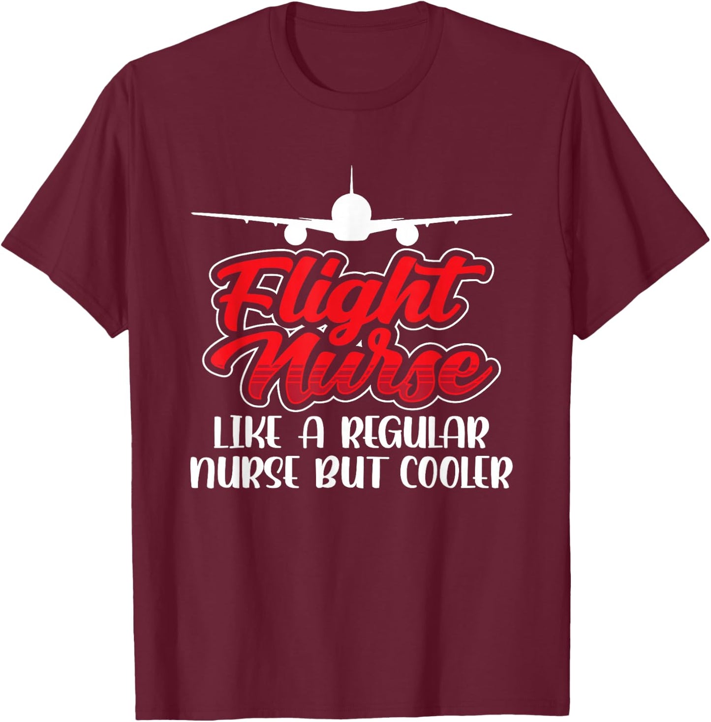 Flight Nurse Flight Nurse Flight Medical Doctor T-Shirt - T-Shirt | Maroon