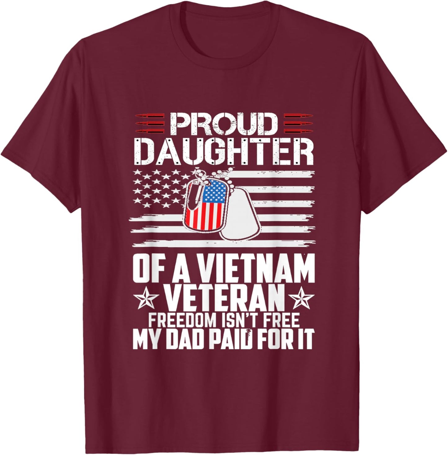 Proud Daughter of a Vietnam Veteran Freedom Isn't Free T-Shirt - T-Shirt | Maroon