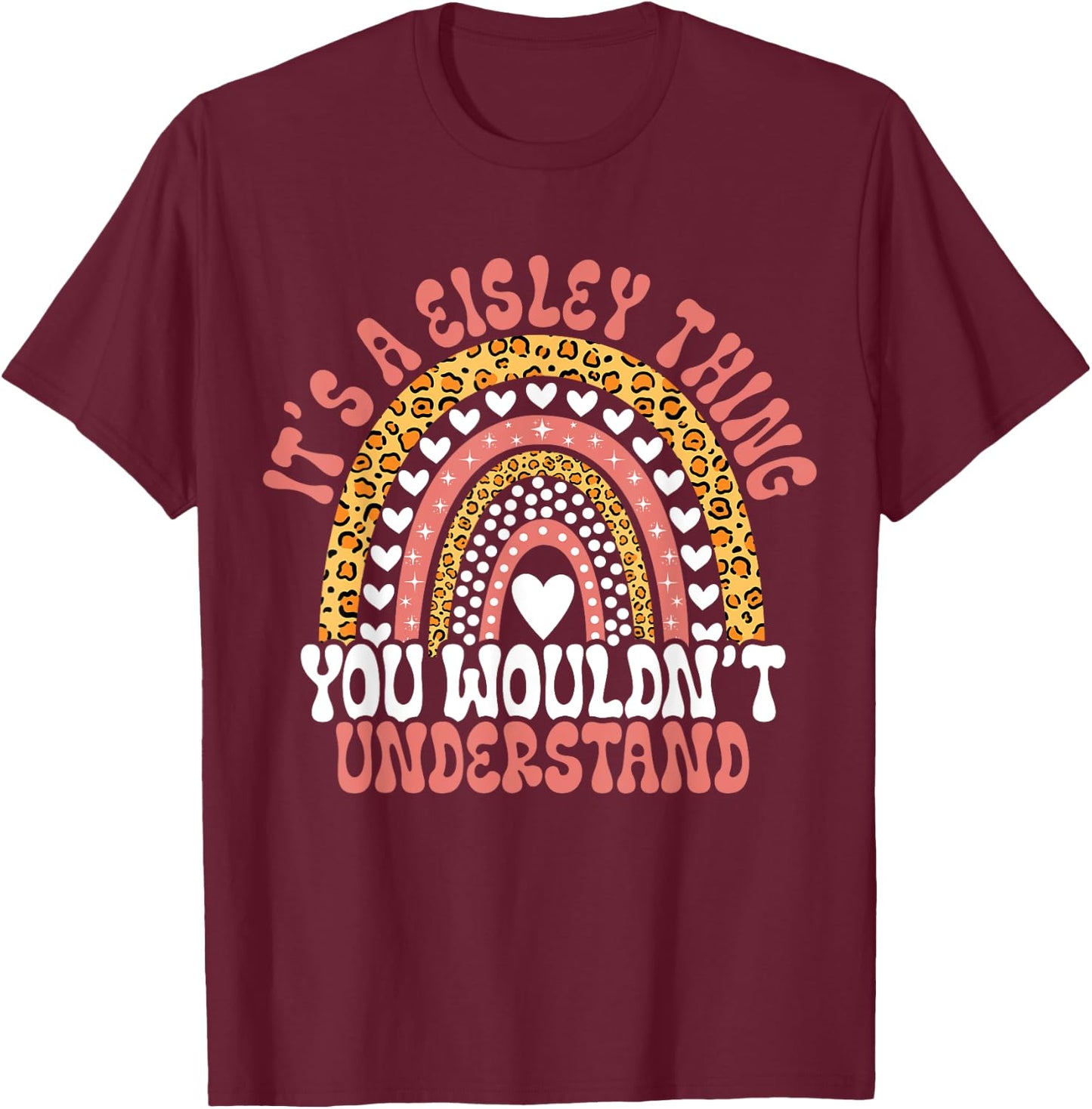 Funny Eisley Name Leopard Funny Eisley Birthday Quote Eisley T-Shirt - T-Shirt | Maroon
