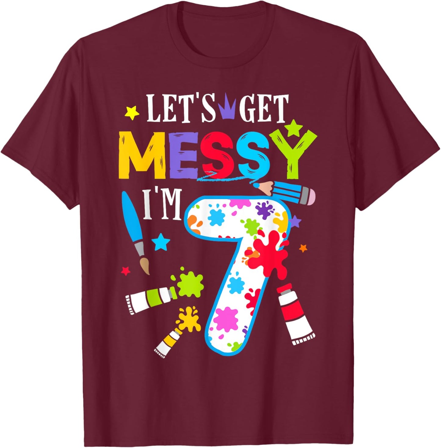 Art Painting 7 Year Old Birthday Artist Let's Get Messy Art T-Shirt - T-Shirt | Maroon