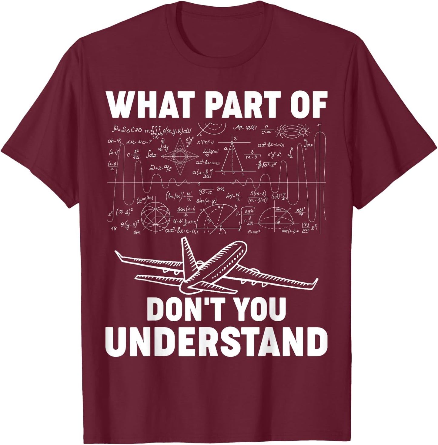 What Part Of Don't You Understand Funny Aerospace Engineer T-Shirt - T-Shirt | Maroon