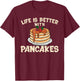 Funny Pancakes Art Men Women Brunch Breakfast Pancake Maker T-Shirt - T-Shirt | Maroon