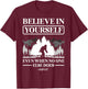 Believe in Yourself Even When No One Else Does Bigfoot T-Shirt - T-Shirt | Maroon