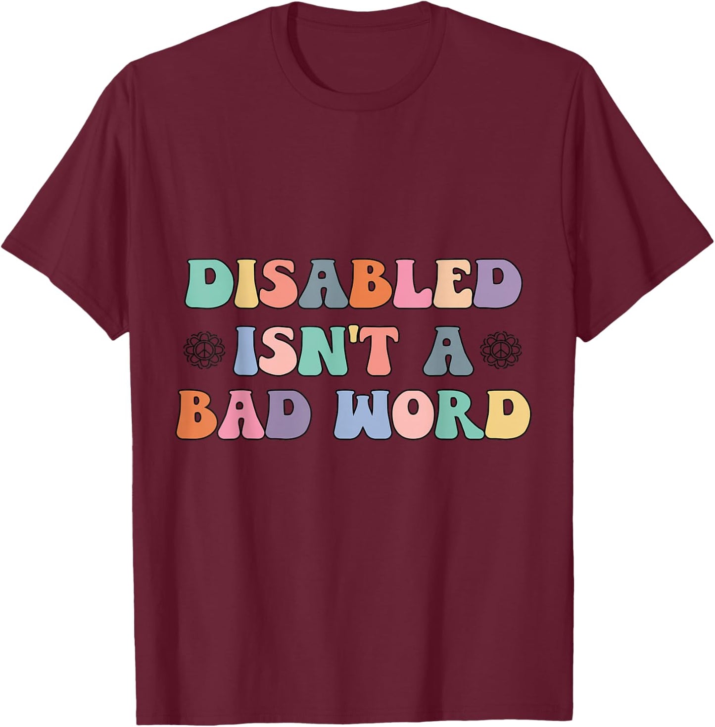 Groovy Retro Disabled Isn't a Bad Word Funny Handicapped T-Shirt - T-Shirt | Maroon
