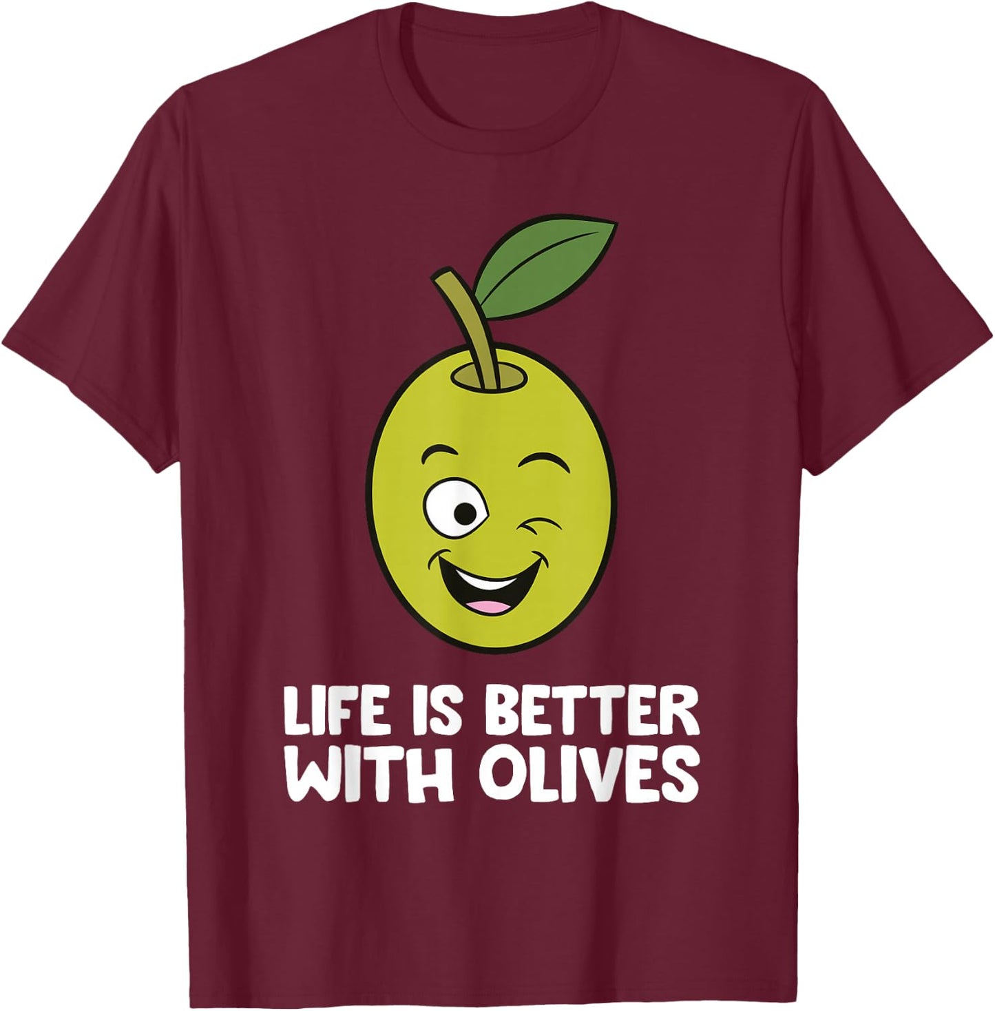 Life Is Better With Olives T-Shirt - T-Shirt | Maroon