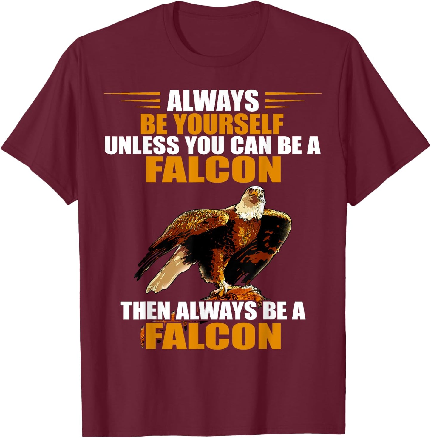 Falcon Bird Always Be Yourself Red Tailed Hawk Falconry T-Shirt - T-Shirt | Maroon