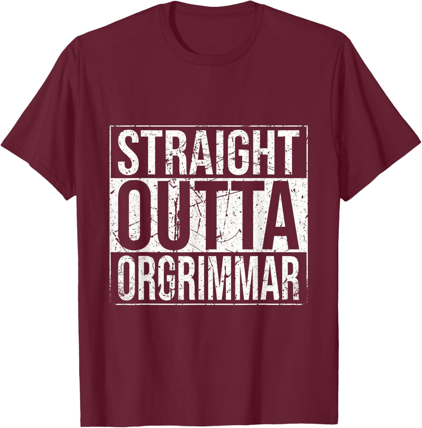 Straight Outta Orgrimmar WoW Horde Gamer Gift Vintage T-Shirt - T-Shirt | Maroon
