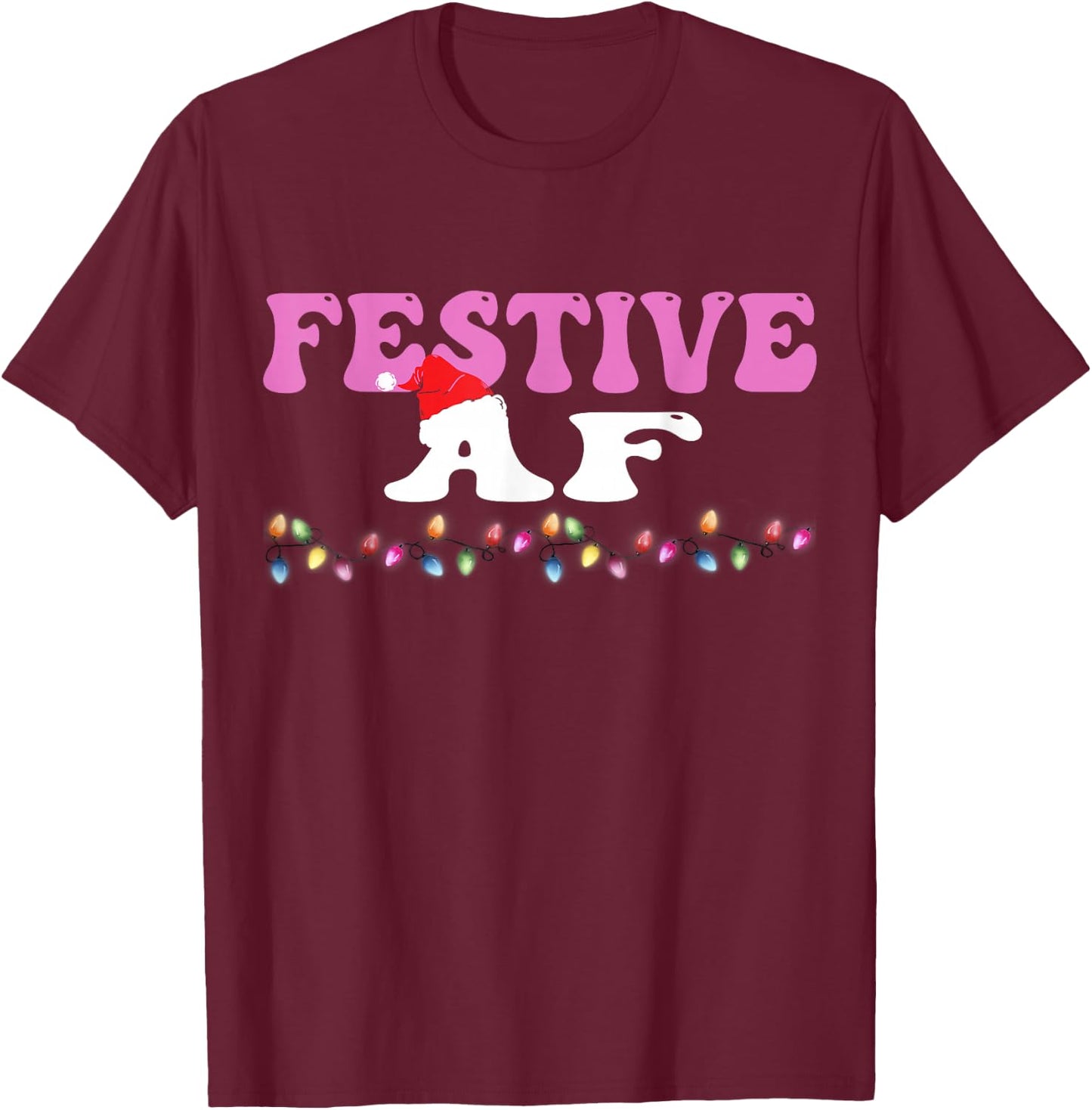 Festive As f#ck AF Christmas Light Xmas Adults Women Men Fun T-Shirt - T-Shirt | Maroon