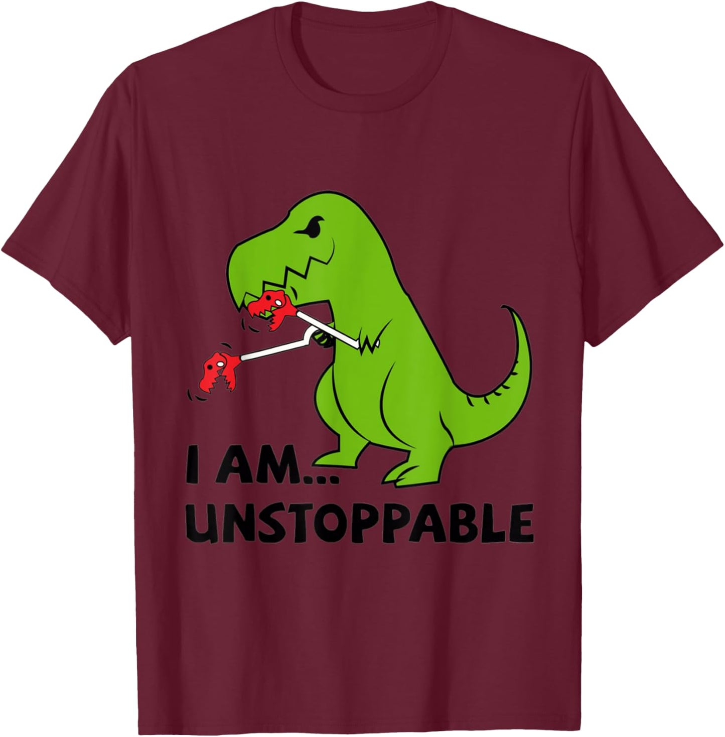 I'M UNSTOPPABLE T-Rex Dinosaur Funny Cute Trendy T-Shirt - T-Shirt | Maroon