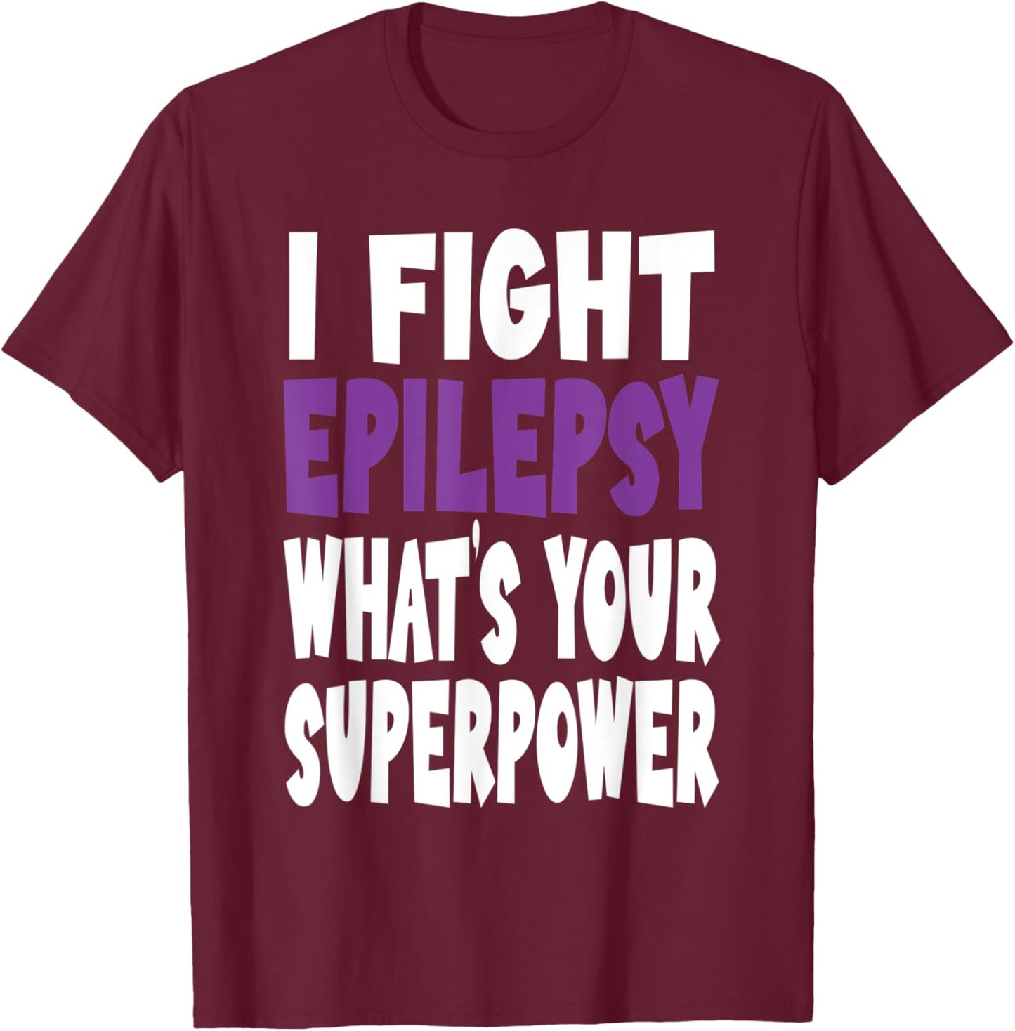 I Fight Epilepsy Awareness What's Your Superpower Purple T-Shirt - T-Shirt | Maroon
