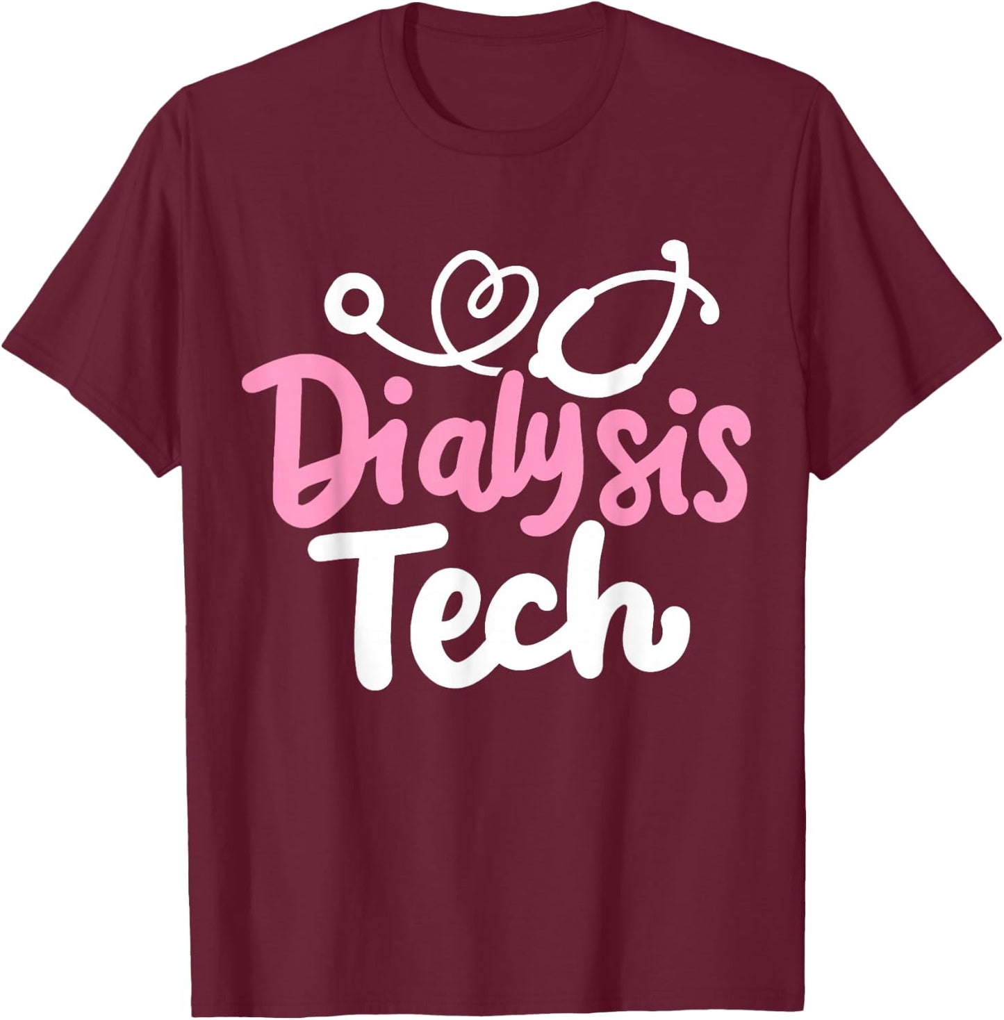 Dialysis Nurse Dialysis Tech Technician Nephrology Nurse T-Shirt - T-Shirt | Maroon