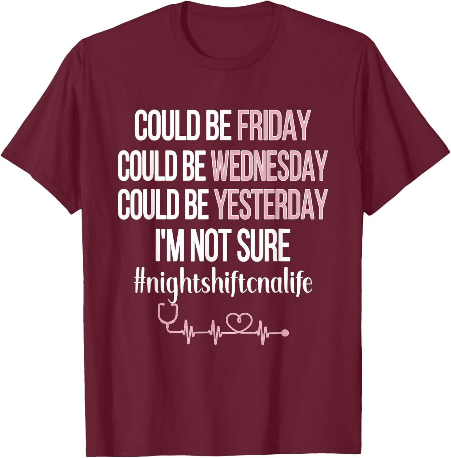 Night Shift CNA Life | Certified Nursing Assistant CNA Nurse T-Shirt - T-Shirt | Maroon