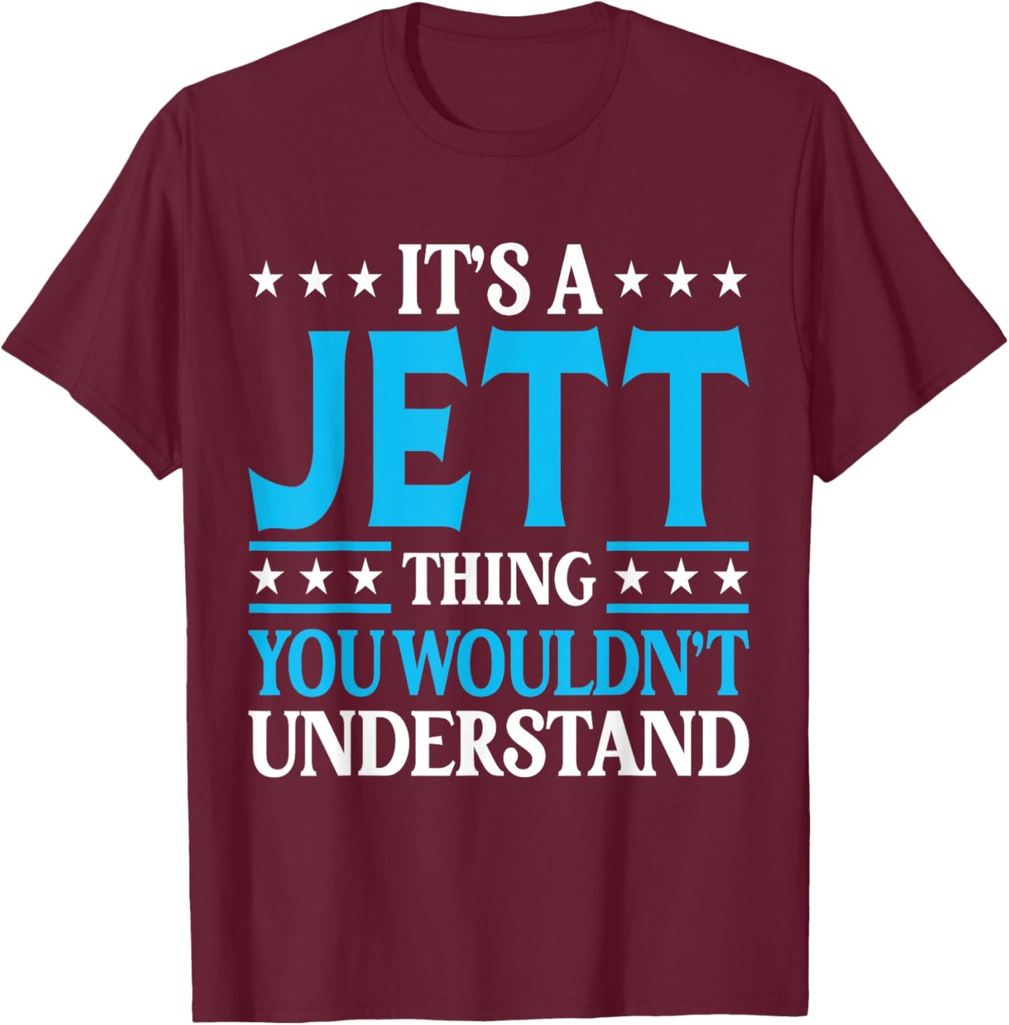 It's A Jett Thing Wouldn't Understand Personal Name Jett T-Shirt - T-Shirt | Maroon