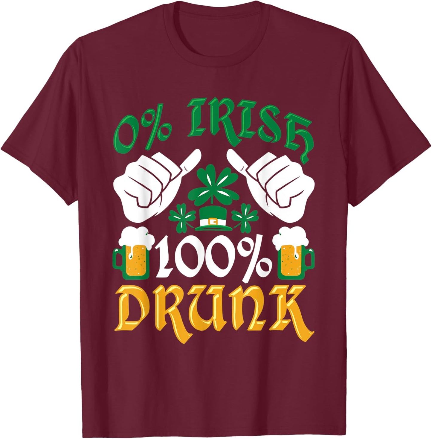 Clover Funny 0% Irish 100% Drunk St. Patrick's Day T-Shirt - T-Shirt | Maroon