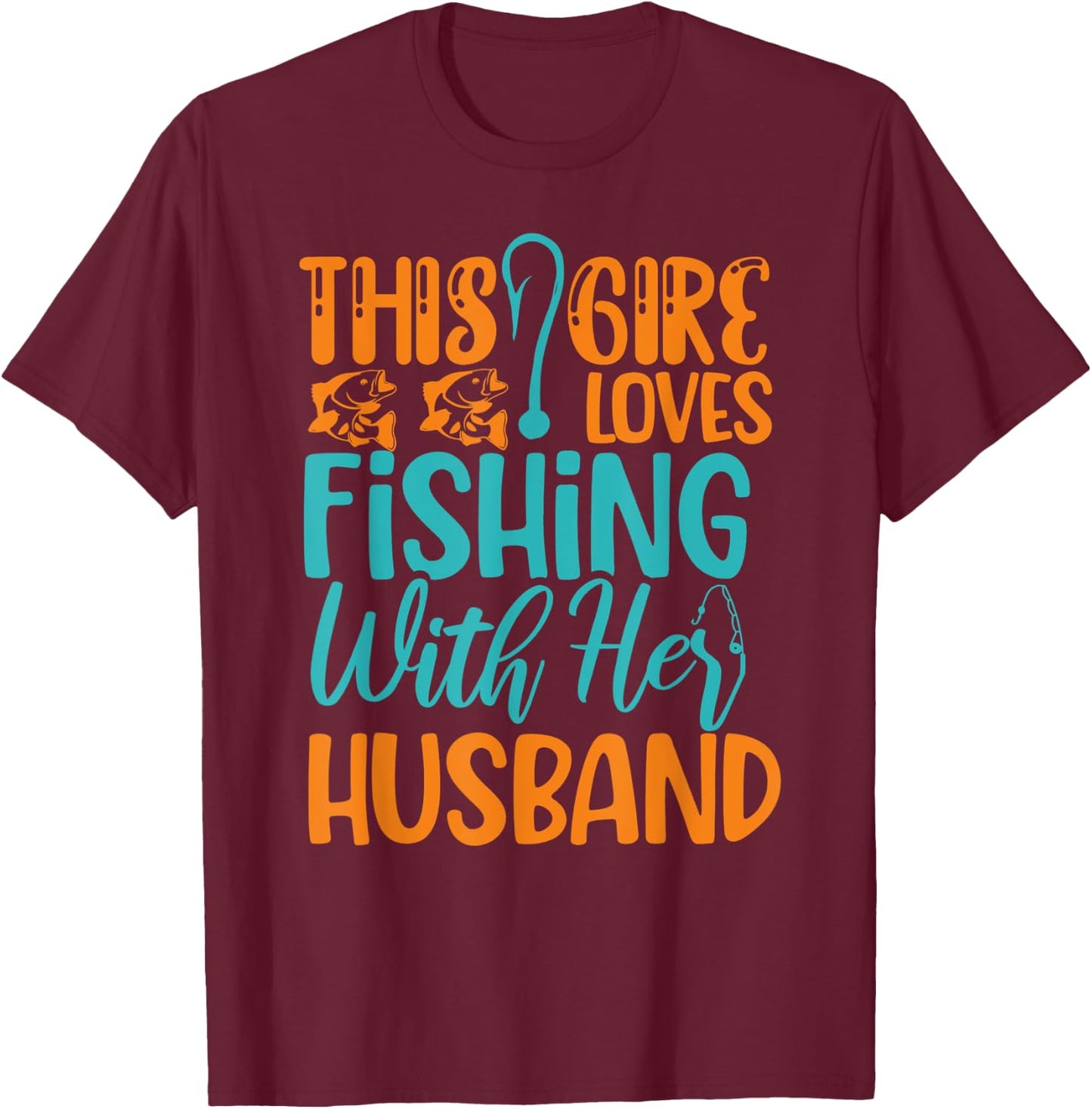 This Girl Loves Fishing With Her Husband Funny Fishing T-Shirt - T-Shirt | Maroon