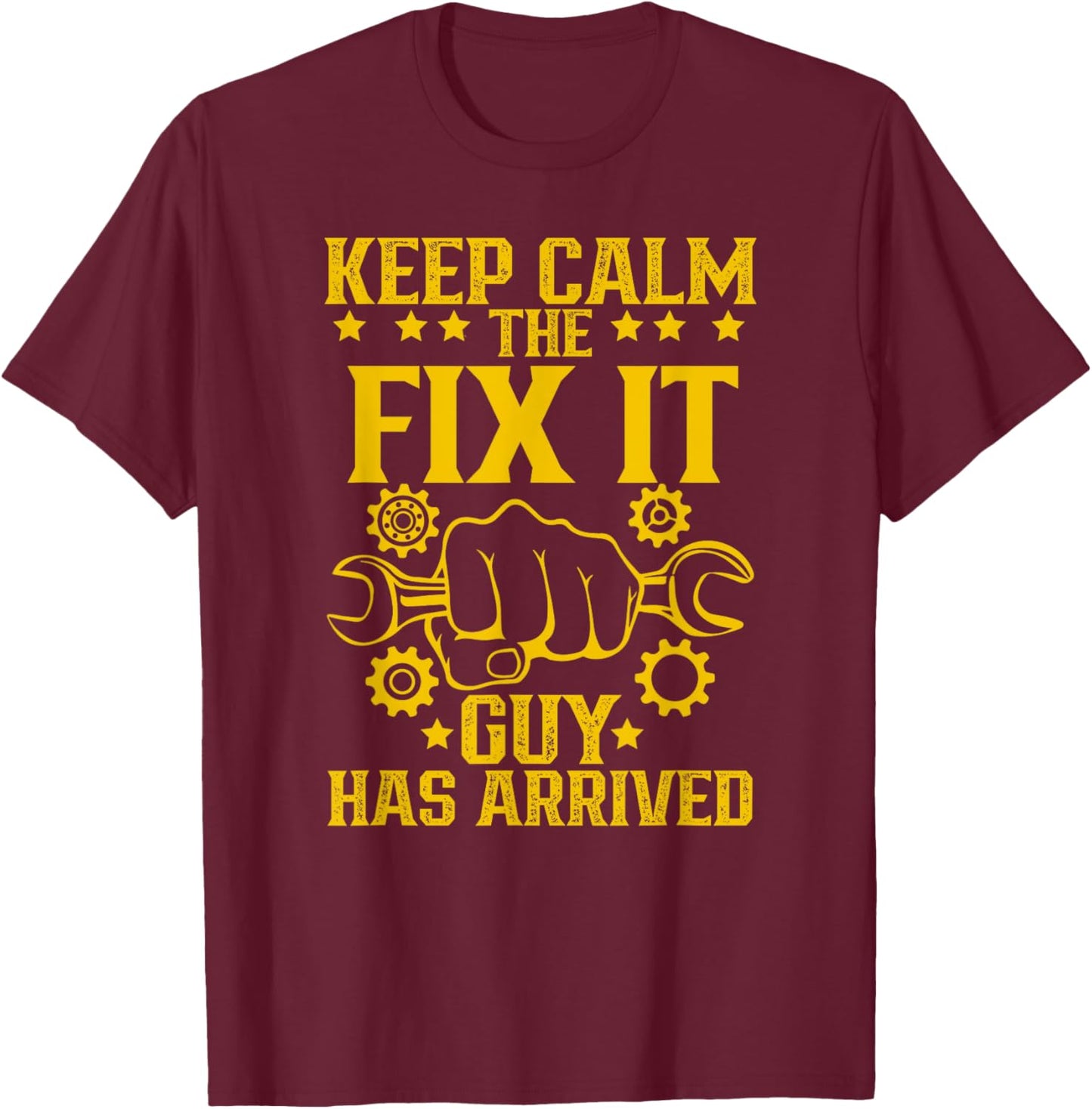 Keep Calm The Fix It Guy Has Arrived Handyman Repair T-Shirt - T-Shirt | Maroon