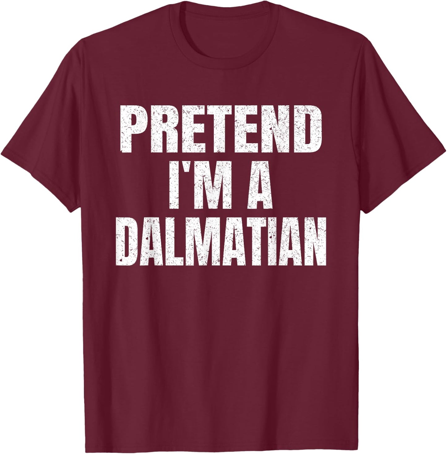 Pretend I'm A Dalmatian Easy Halloween Family Group Costume T-Shirt - T-Shirt | Maroon