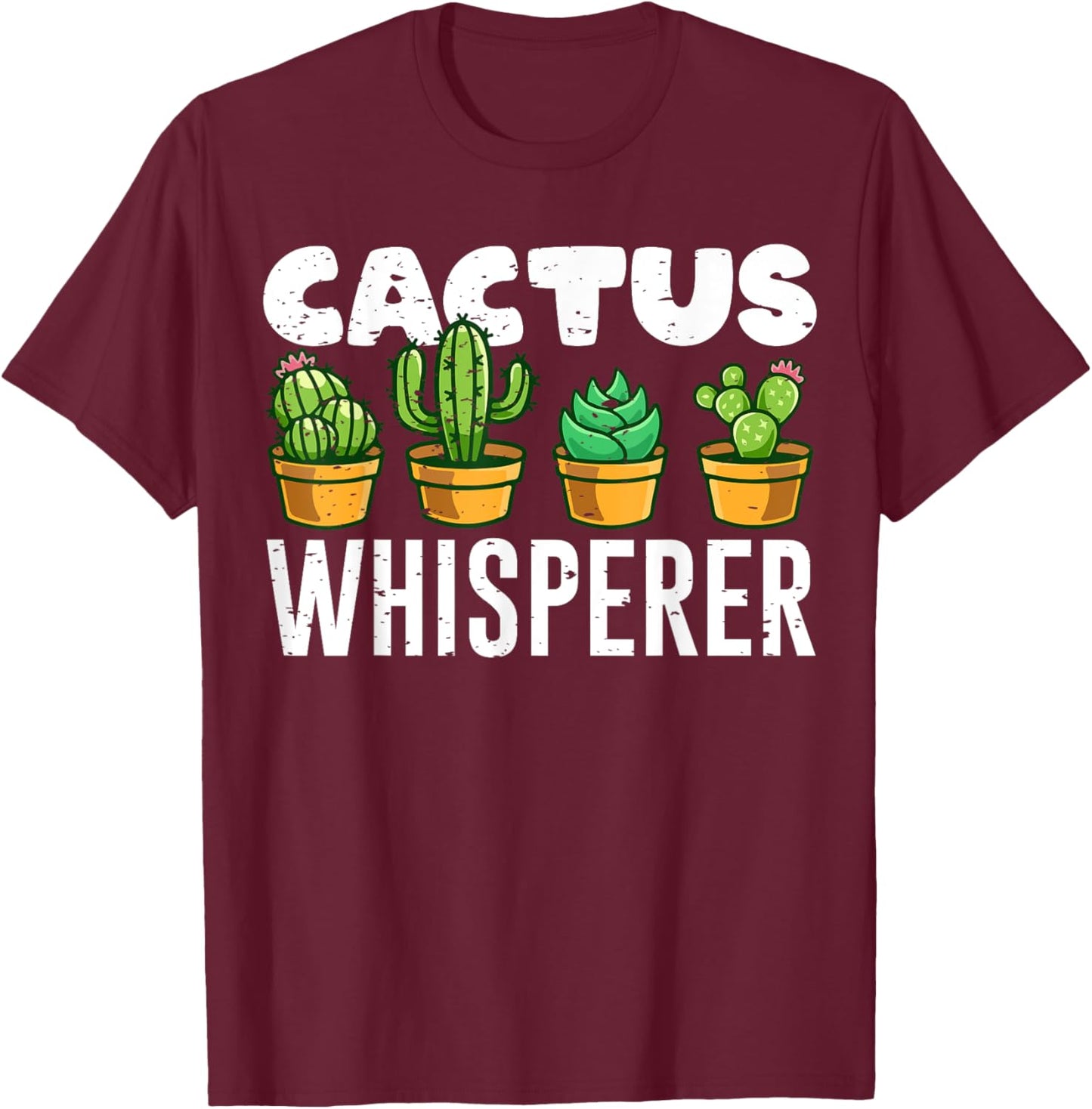 Cute Cactus Whisperer Funny Botany Succulents Lovers Outfit T-Shirt - T-Shirt | Maroon