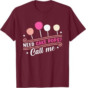 Cake Pop Baker - Call Me If You Need Cake Pops T-Shirt - T-Shirt | Maroon